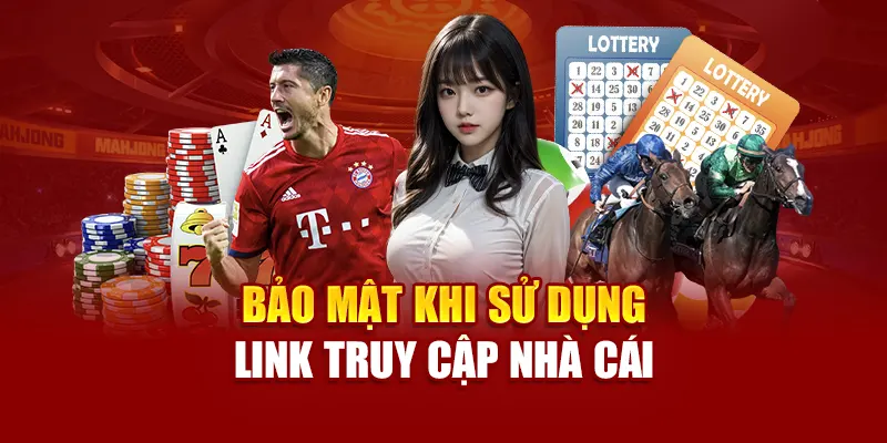 Bảo mật khi sử dụng link truy cập nhà cái