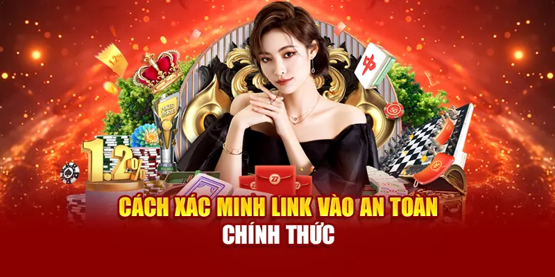 Cách xác minh link vào an toàn chính thức