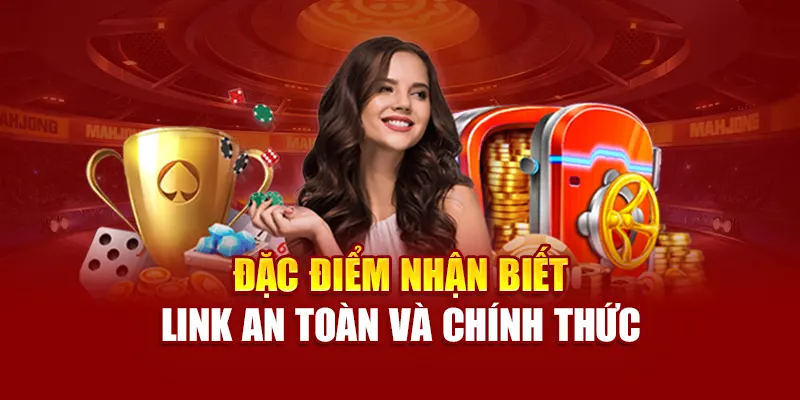 Đặc điểm nhận biết link an toàn và chính thức