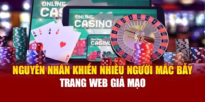 Nguyên nhân khiến nhiều người mắc bẫy trang web giả mạo