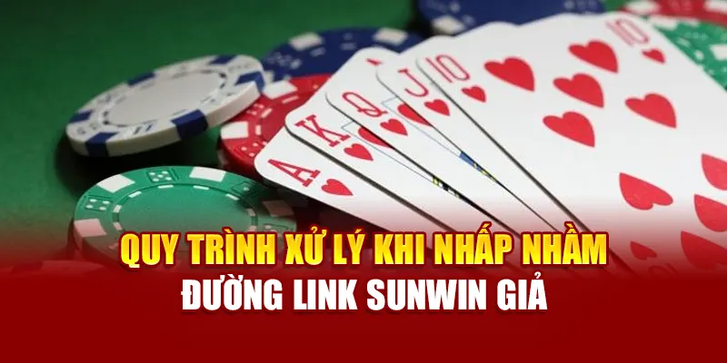 Quy trình xử lý khi nhấp nhầm đường link sunwin giả