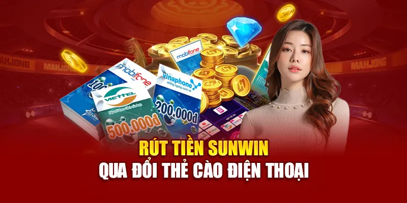 Rút tiền SUNWIN qua đổi thẻ cào điện thoại