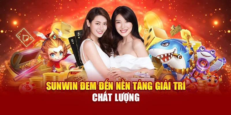 Sunwin đem đến nền tảng giải trí chất lượng