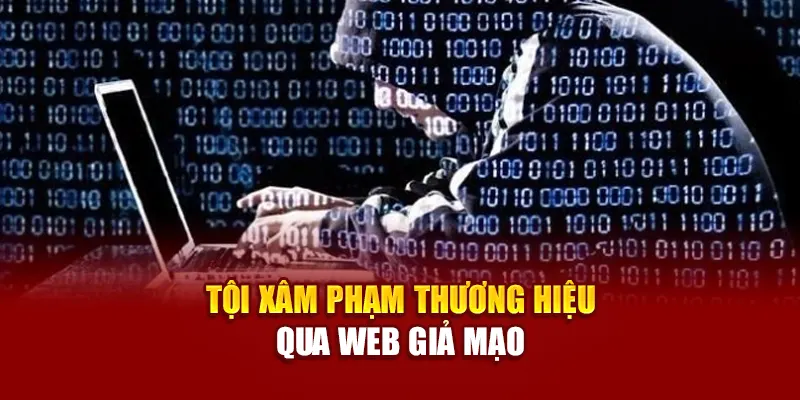 Tội xâm phạm thương hiệu qua web giả mạo